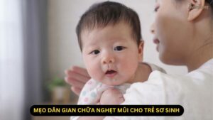 mẹo dân gian chữa nghẹt mũi cho trẻ sơ sinh